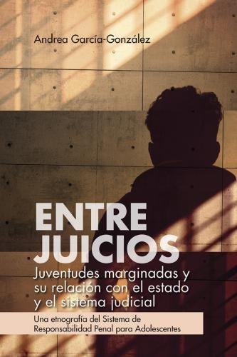 Entre juicios: juventudes marginadas y su relación con el estado y el sistema judicial | Andrea García-González