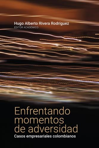 Enfrentando momentos de adversidad | Hugo Alberto Rivera Rodríguez
