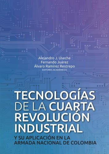 Tecnologías de la cuarta revolución industrial y su aplicación en la Armada Nacional de Colombia | Autores, Vários autores y otros