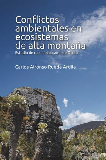 Conflictos ambientales en ecosistemas de alta montaña | Carlos Alfonso Rueda Ardila
