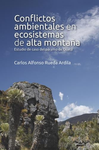 Conflictos ambientales en ecosistemas de alta montaña | Carlos Alfonso Rueda Ardila