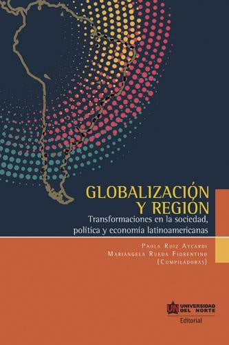 Globalización y región  | Rueda Fiorentino, Ruíz Aycardi