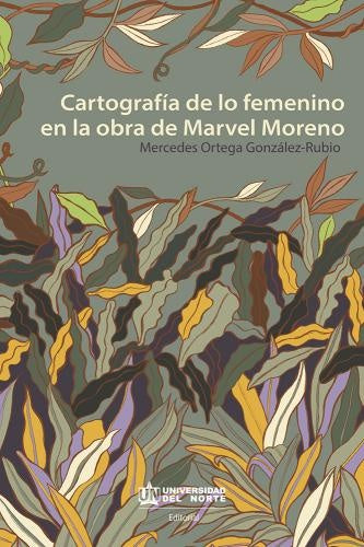 Cartografía de lo femenino en la obra de Marvel Moreno  | Mercedes Ortega