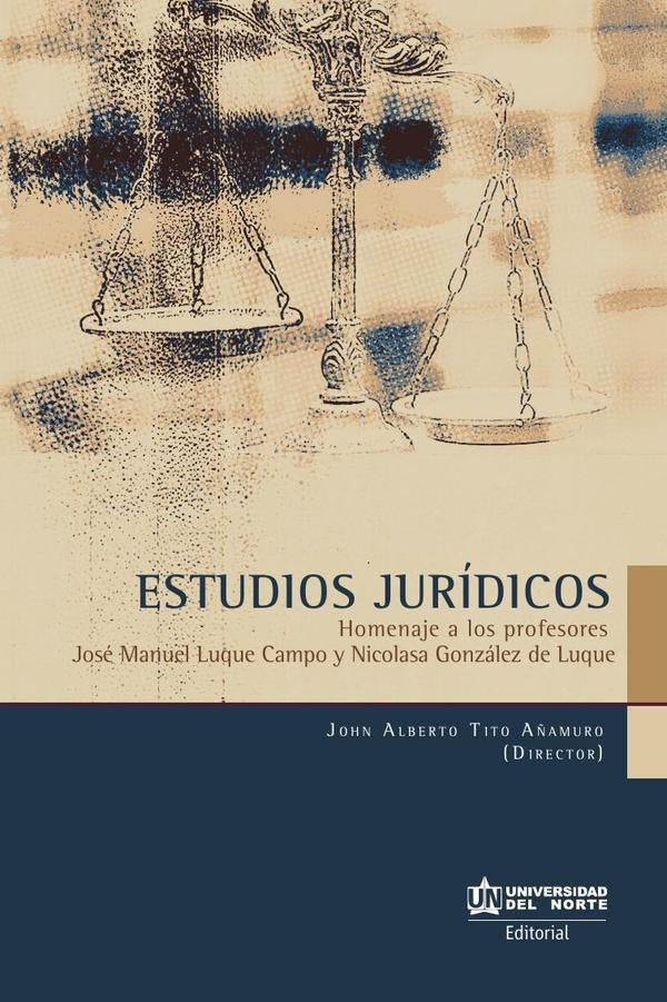 Estudios jurídicos: Homenaje a los profesores José Manuel Luque Campo y Nicolasa González de Luque  | John Alberto Tito