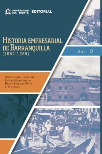 Historia empresarial de Barranquilla (1880-1980)  | Eduardo Gómez, Eduardo Gómez y otros