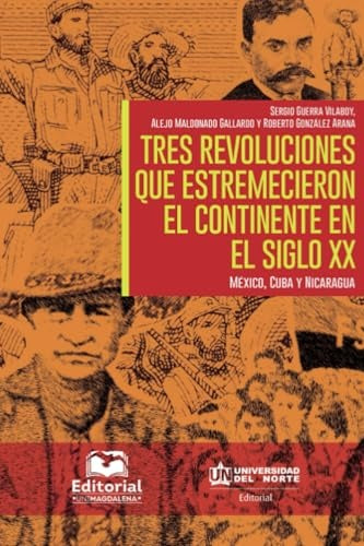 Tres revoluciones que estremecieron el continente en el siglo XX | Gonzalez, Guerra Vilaboy y otros