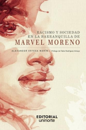 Racismo y sociedad en la Barranquilla de Marvel Moreno | Alexander Ortega Marín