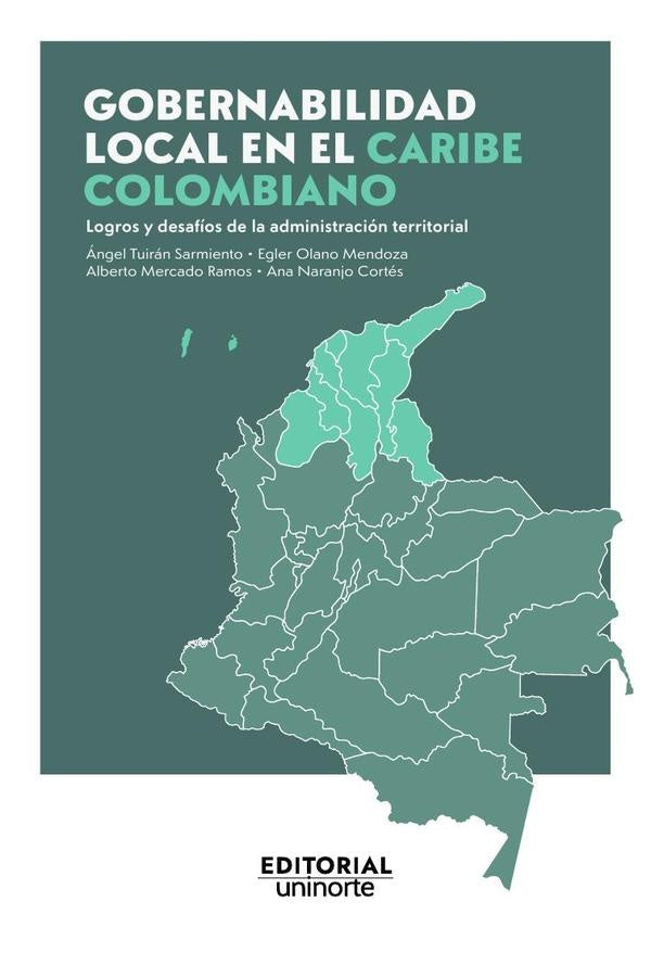 Gobernabilidad local en el Caribe colombiano: logros y desafíos de la  administración territorial | Tuiran Sarmiento, Olano Mendoza y otros