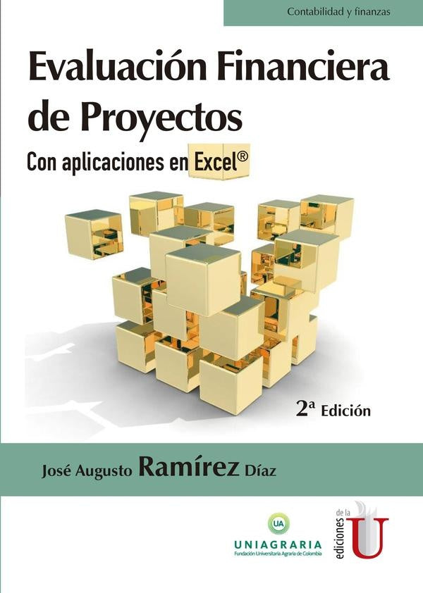 Evaluación financiera de proyectos con aplicaciones en Excel. 2de Edición | Jose Augusto Ramírez
