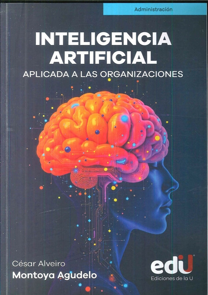 Inteligencia artificial aplicada a las organizaciones | César Montoya