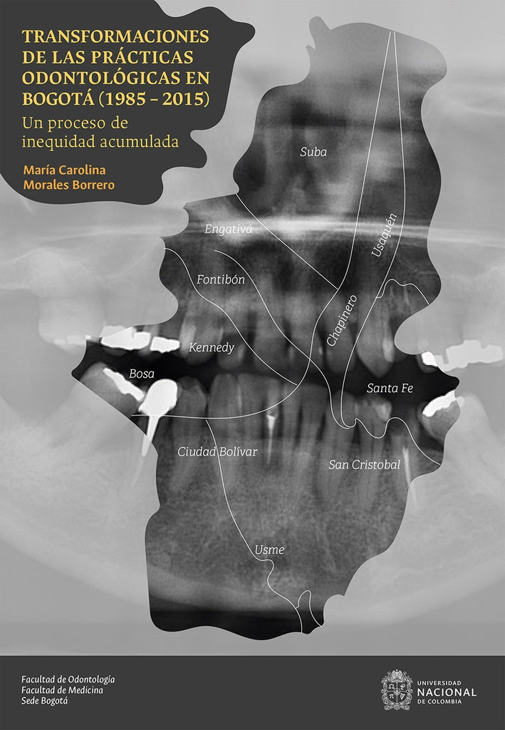 Transformaciones de las prácticas odontológicas en Bogotá (1985  2015) | Maria Carolina  Morales Borrero
