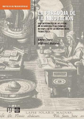 La paradoja de la innovación | Cirera, Maloney