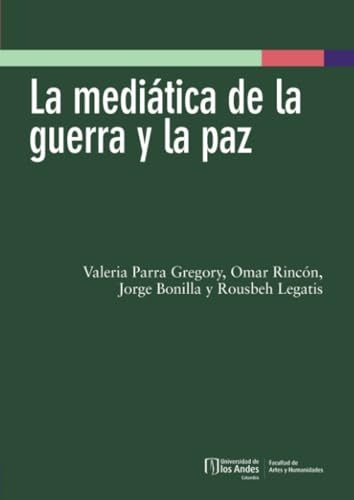 La Mediática De La Guerra Y La Paz | Legaris, Bonilla y otros