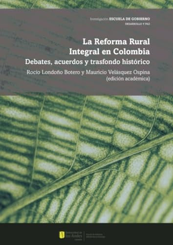 La Reforma Rural Integral en Colombia | Londoño Botero, Velásquez Ospina