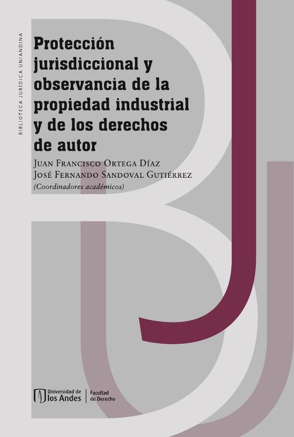 Protección jurisdiccional y observancia de la propiedad industrial y de los derechos de autor | Juan Francisco Ortega Díaz