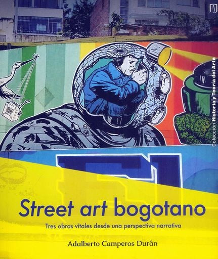 Street art bogotano | Adalberto Camperos Durán