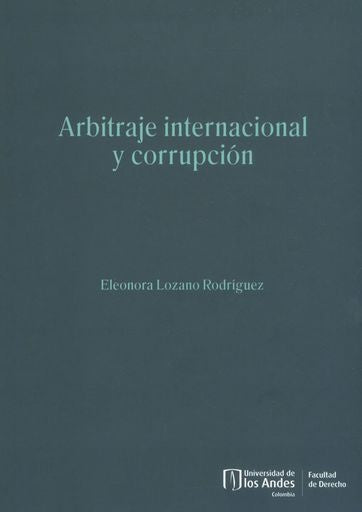 Arbitraje internacional y corrupción | Eleonora Lozano Rodríguez