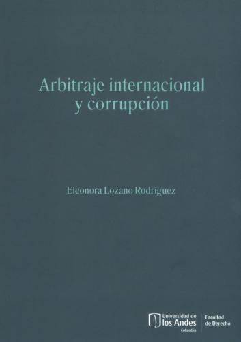 Arbitraje internacional y corrupción | Eleonora Lozano Rodríguez