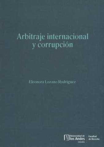 Arbitraje internacional y corrupción | Eleonora Lozano Rodríguez