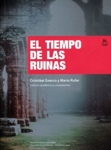 El tiempo de las ruinas | Cristóbal Gnecco, Mario Rufer