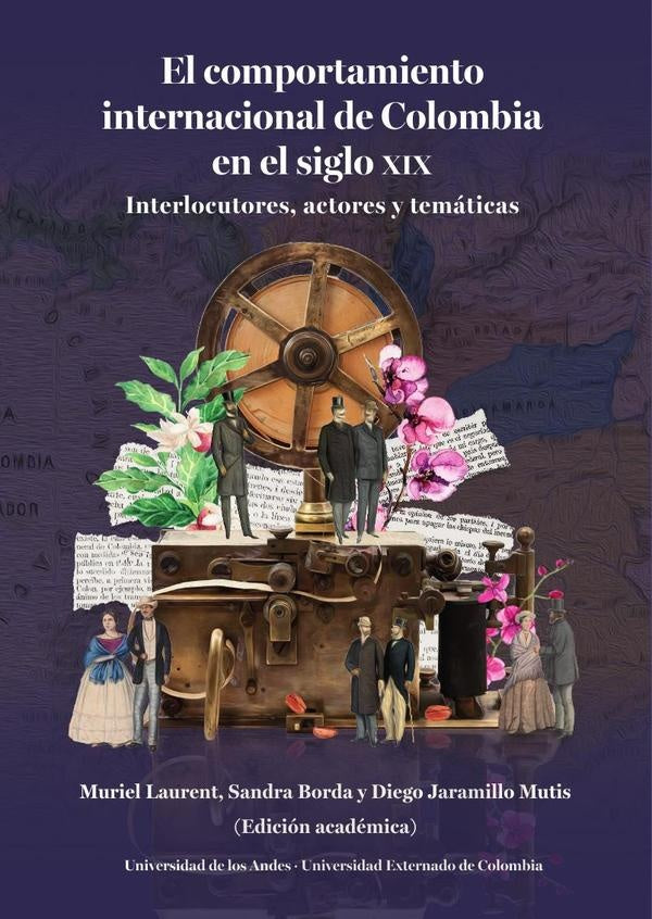 El comportamiento internacional de Colombia en el siglo XIX | Muriel Laurent, Borda Guzman y otros