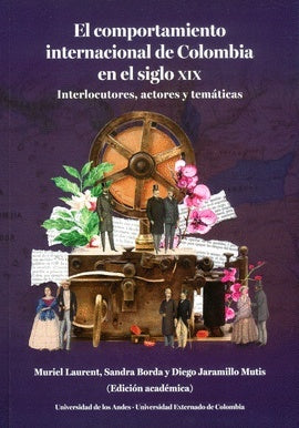 El comportamiento internacional de Colombia en el siglo XIX | Muriel Laurent, Borda Guzman y otros