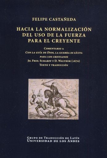 Hacia la normalización del uso de la fuerza para el creyente | Felipe Castañeda