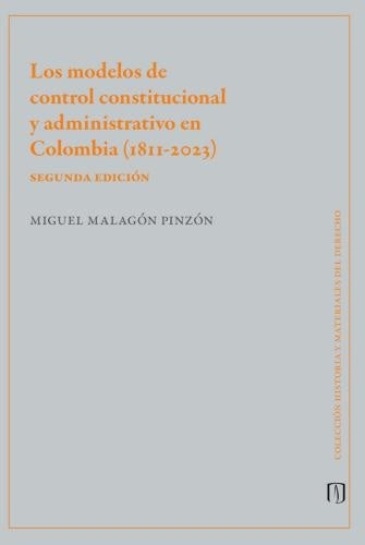 Los modelos de control constitucional y administrativo en Colombia (1811-2023) | Miguel Malagón  Pinzón