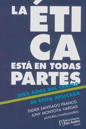 La ética está en todas partes | Montoya  Vargas, Santiago Franco