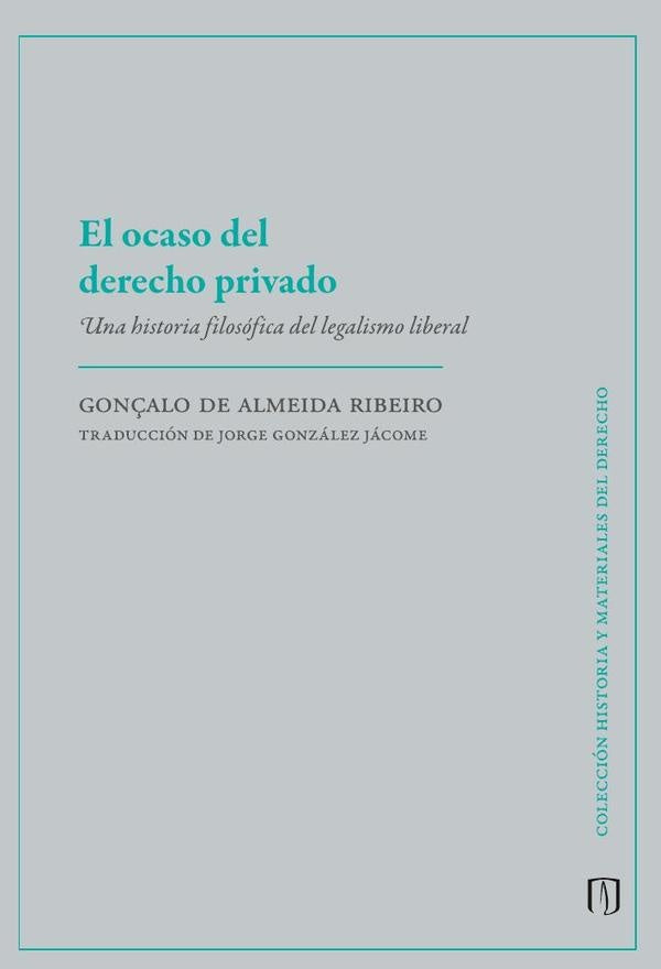 El ocaso del derecho privado | de Almeida Ribeiro, González  Jácome