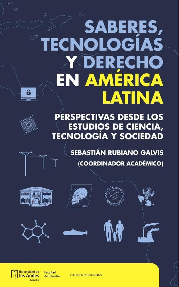 Saberes, tecnologías y derecho en América Latina | Sebastián Rubiano Galvis, Sebastián Rubiano Galvis
