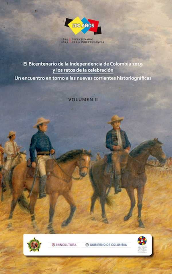 El Bicentenario de la Independencia de Colombia 2019 y los retos de la celebración. Volumen 2. | Academia Colombiana de Historia