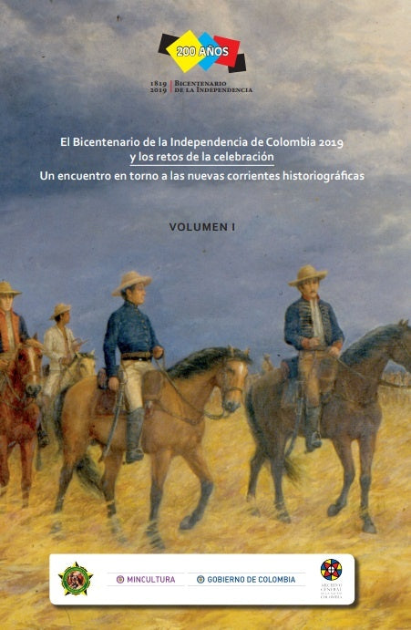 El Bicentenario de la Independencia de Colombia 2019 y los retos de la celebración. Volumen 1. | Academia Colombiana de Historia