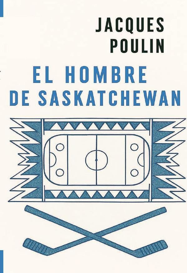 El hombre de Saskatchewan | Jacques Poulin