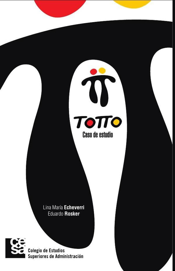 Totto. Caso académico | Echeverri Cañas, Rosker