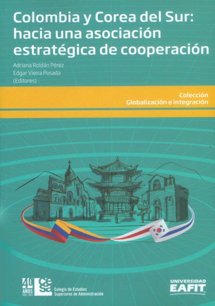 Colombia y Corea del Sur: hacia una asociación estratégica de cooperación | Roldán Pérez, Vieira Posada