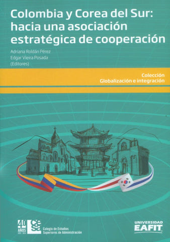 Colombia y Corea del Sur: hacia una asociación estratégica de cooperación | Roldán Pérez, Vieira Posada