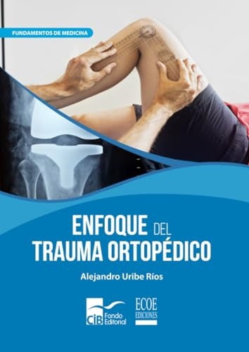 Enfoque del trauma ortopédico | Alejandro Uribe Ríos
