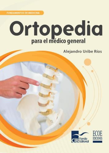 Ortopedia para el médico general | Alejandro Uribe Ríos