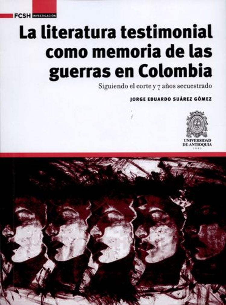 La literatura testimonial como memoria de las guerras en Colombia. | Jorge Eduardo Suárez Gómez