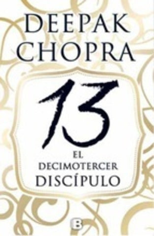 13 EL DECIMOTERCER DISCIPULO * | Deepak Chopra