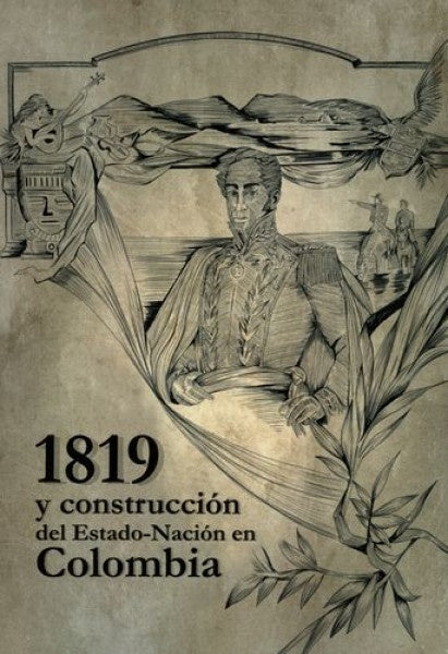 1819 y construcción del Estado-Nación en Colombia | Viloria De La Hoz, Elías Caro y otros