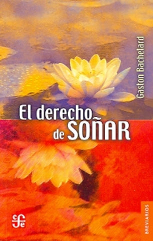 EL DERECHO DE SOÑAR.. | Gastón Bachelard