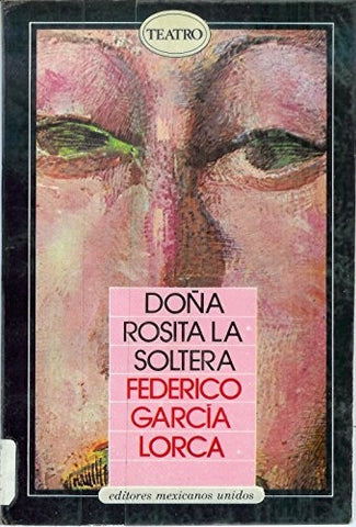 DOÑA ROSITA LA SOLTERA.. | Federico García Lorca