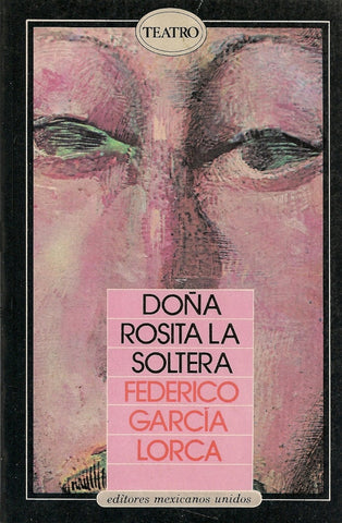 DOÑA ROSITA LA SOLTERA.. | Federico García Lorca