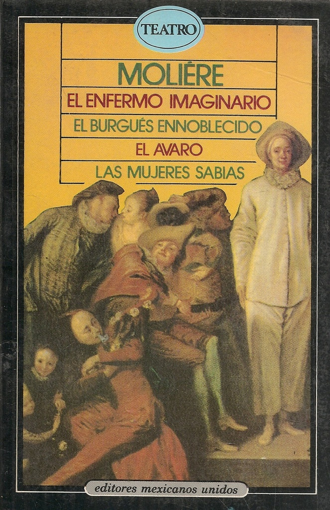 EL ENFERMO IMAGINARIO/ EL BURGUES ENNOBLECIDO | Moliére