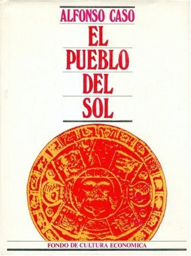 EL PUEBLO DEL SOL  | Alfonso Caso