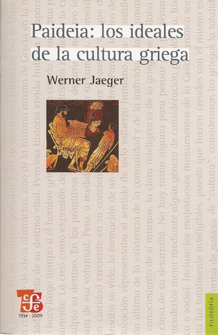 PAIDEIA: LOS IDEALES DE LA CULTURA GRIEGA | Werner W. Jaeger