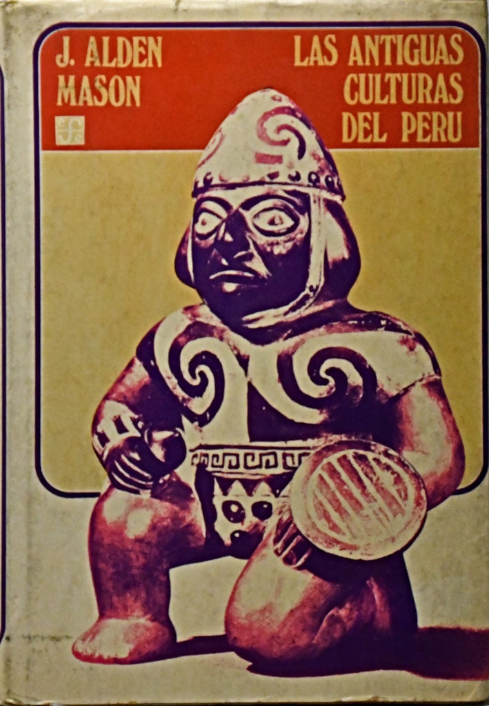 LAS ANTIGUAS CULTURAS DEL PERÚ.. | J. Alden Mason