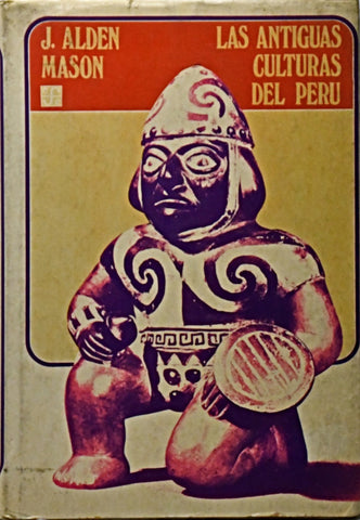 LAS ANTIGUAS CULTURAS DEL PERÚ.. | J. Alden Mason